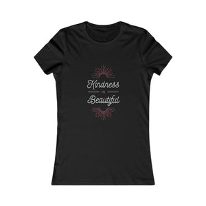 Kindness is Beautiful Women's Favorite Tee