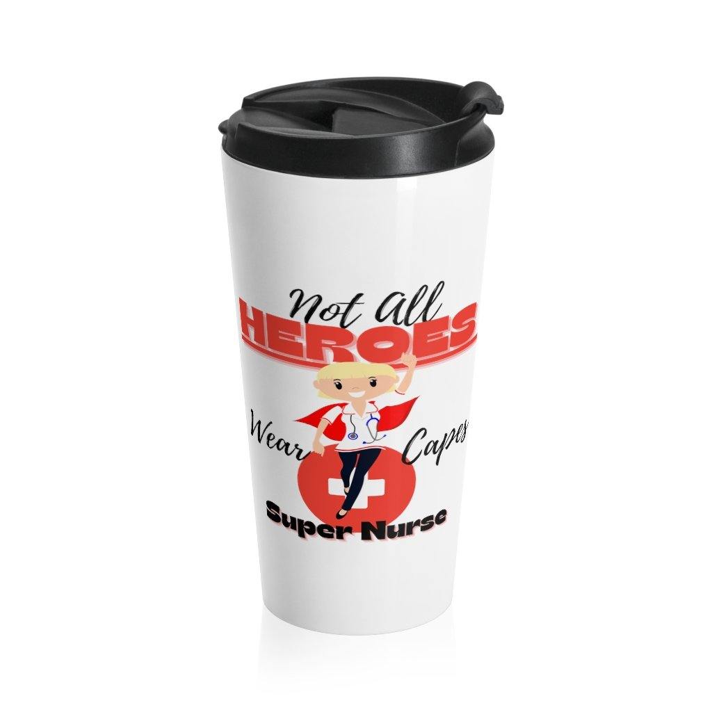 Not All Heroes Wear Capes Super Nurse Stainless Steel Travel Mug - Munchkin Place Shop 