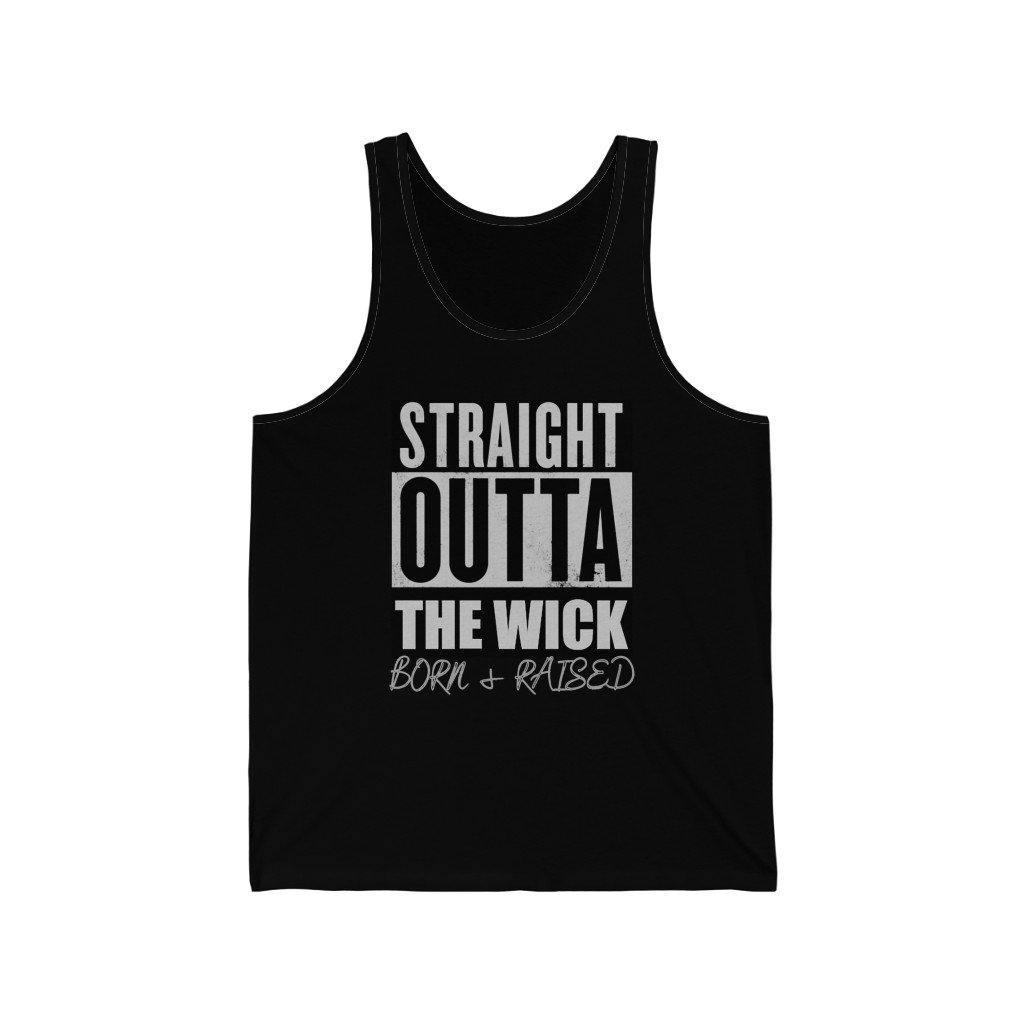 Straight Outta The Wick Born & Raised Unisex Jersey Tank - Munchkin Place Shop 